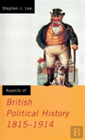 Aspects Of British Political History 1815-1914
