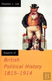 Aspects Of British Political History 1815-1914
