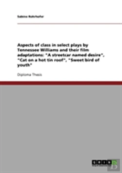 Bertrand.pt - Aspects Of Class In Select Plays By Tennessee Williams And Their Film Adaptations