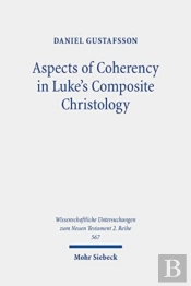 Aspects Of Coherency In Luke'S Composite Christology