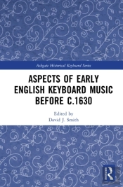 Aspects Of Early English Keyboard Music Before C.1630