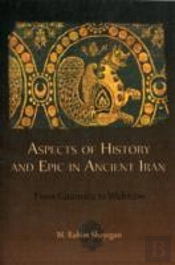 Aspects Of History And Epic In Ancient Iran