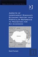 Aspects Of Independent Romania'S Economic History With Particular Reference To Transition For Eu Accession