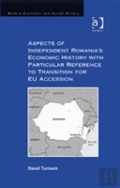 Aspects Of Independent Romania'S Economic History With Particular Reference To Transition For Eu Accession
