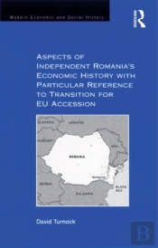 Aspects Of Independent Romania'S Economic History With Particular Reference To Transition For Eu Accession