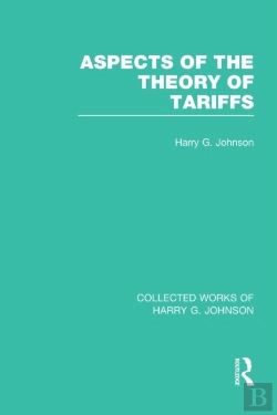 Bertrand.pt - Aspects Of The Theory Of Tariffs (Collected Works Of Harry Johnson)