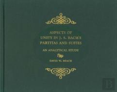Aspects Of Unity In J. S. Bach`S Partitas And Su - An Analytical Study