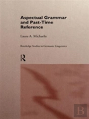 Aspectual Grammar And Past Time Reference