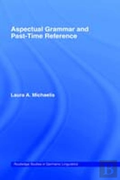 Aspectual Grammar And Past Time Reference