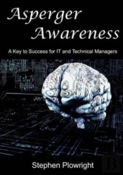Asperger Awareness: A Key To Success For It And Technical Managers