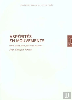 Bertrand.pt - Asperites En Mouvements ; Asperites Corps Espace Forme Mouvements Pedagogie Sculpture