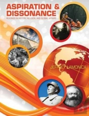 Aspiration And Dissonance: Readings In History, Religion, And Global Affairs