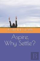 Aspire, Why Settle?