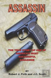 Assassin: The True Story Of One Of America'S Most Successful Assassins