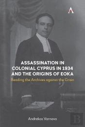 Assassination In Colonial Cyprus In 1934 And The Origins Of Eoka