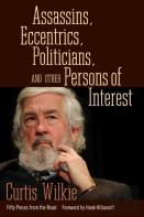 Assassins, Eccentrics, Politicians, And Other Persons Of Interest