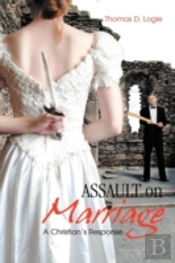 Assault On Marriage: A Christian'S Response