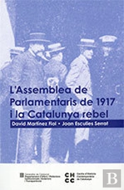 Assemblea De Parlamentaris De 1917 I La Catalunya Rebel/L'