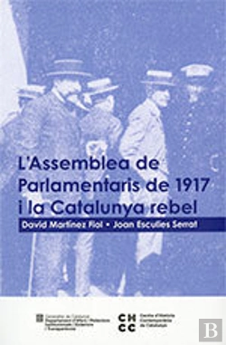 Bertrand.pt - Assemblea De Parlamentaris De 1917 I La Catalunya Rebel/L'