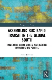 Assembling Bus Rapid Transit In The Global South
