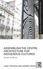 Assembling The Centre: Architecture For Indigenous Cultures