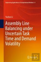 Assembly Line Balancing Under Uncertain Task Time And Demand Volatility