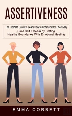 Bertrand.pt - Assertiveness: The Ultimate Guide To Lea