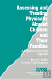 Assessing And Treating Physically Abused Children And Their Families