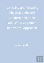 Assessing And Treating Physically Abused Children And Their Families