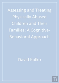 Bertrand.pt - Assessing And Treating Physically Abused Children And Their Families