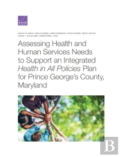 Assessing Health And Human Services Needs To Support An Integrated Health In All Policies Plan For Prince George'S County, Maryland