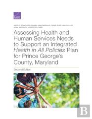 Assessing Health And Human Services Needs To Support An Integrated Health In All Policies Plan For Prince George'S County, Maryland