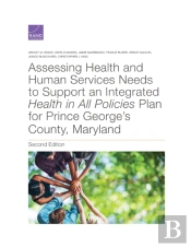 Assessing Health And Human Services Needs To Support An Integrated Health In All Policies Plan For Prince George'S County, Maryland