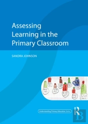 Assessing Learning In The Primary Classroom