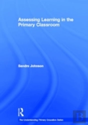 Assessing Learning In The Primary Classroom