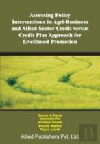Assessing Policy Interventions In Agri-Business And Allied Sector Credit Versus Credit Plus Approach For Livelihood Promotion