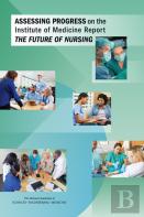 Assessing Progress On The Institute Of Medicine Report The Future Of Nursing