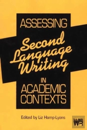 Assessing Second Language Writing In Academic Contexts