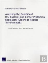 Assessing The Benefits Of U.S. Customs And Border Protection Regulatory Actions To Reduce Terrorism Risks
