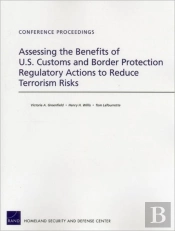 Assessing The Benefits Of U.S. Customs And Border Protection Regulatory Actions To Reduce Terrorism Risks