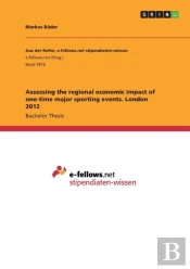 Assessing The Regional Economic Impact Of One-Time Major Sporting Events. London 2012