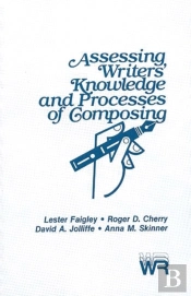 Assessing Writers' Knowledge And Processes Of Composing