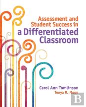 Assessment And Student Success In A Differentiated Classroom