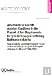 Assessment Of Aircraft Accident Conditions In The Context Of Test Requirements For Type C Packages Containing Radioactive Material