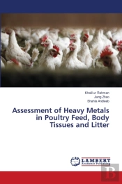 Assessment Of Heavy Metals In Poultry Feed, Body Tissues And Litter
