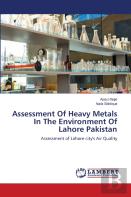 Assessment Of Heavy Metals In The Environment Of Lahore Pakistan