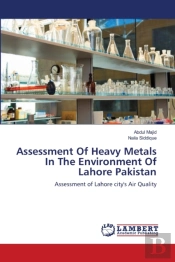 Assessment Of Heavy Metals In The Environment Of Lahore Pakistan