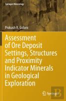 Assessment Of Ore Deposit Settings, Structures And Proximity Indicator Minerals In Geological Exploration