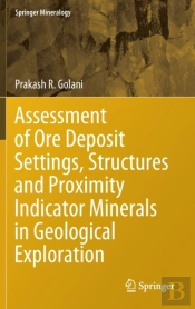 Assessment Of Ore Deposit Settings, Structures And Proximity Indicator Minerals In Geological Exploration