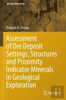 Assessment Of Ore Deposit Settings, Structures And Proximity Indicator Minerals In Geological Exploration